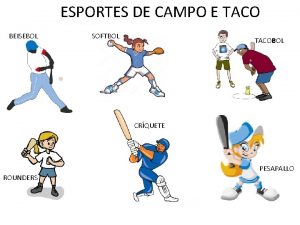 ESPORTES DE CAMPO E TACO SOFTBOL PESAPALLO EDUCAO
