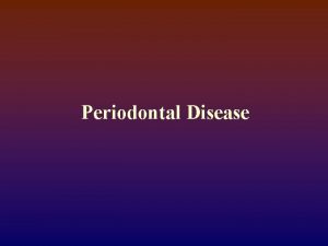 Periodontal Disease Gingiva The gingiva consists of the