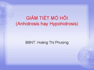 GIM TIT M HI Anhidrosis hay Hypohidrosis BSNT