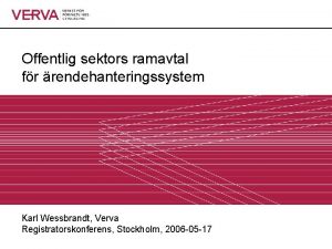 Offentlig sektors ramavtal fr rendehanteringssystem Karl Wessbrandt Verva