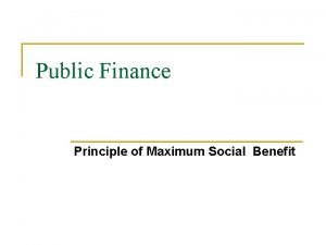 Public Finance Principle of Maximum Social Benefit Principle