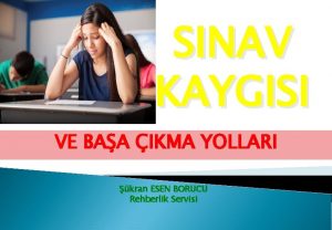 SINAV KAYGISI VE BAA IKMA YOLLARI kran ESEN