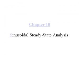 Chapter 10 Sinusoidal SteadyState Analysis Charles P Steinmetz