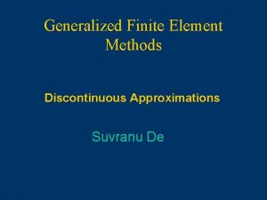 Generalized Finite Element Methods Discontinuous Approximations Suvranu De