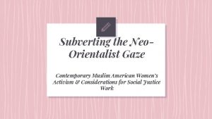 Subverting the Neo Orientalist Gaze Contemporary Muslim American