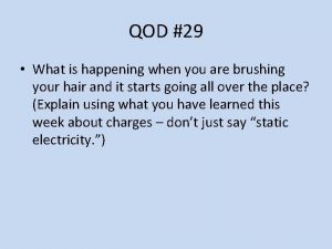 QOD 29 What is happening when you are
