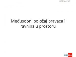 Meusobni poloaj pravaca i ravnina u prostoru X