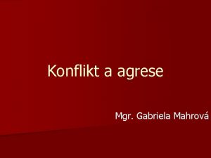 Konflikt a agrese Mgr Gabriela Mahrov Piny konfliktu