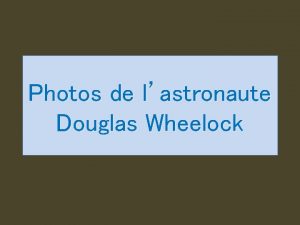 Photos de lastronaute Douglas Wheelock Lastronaute de la