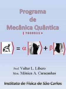 Programa de Mecnica Quntica 7600022 a b Prof