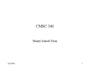 CMSC 341 Binary Search Trees 2212006 1 Binary