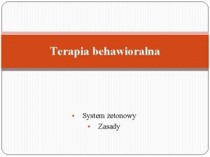 Terapia behawioralna System etonowy Zasady I System etonowy
