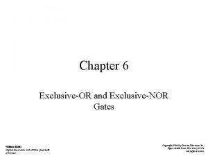 Chapter 6 ExclusiveOR and ExclusiveNOR Gates William Kleitz