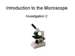 Introduction to the Microscope Investigation 2 Target Investigation