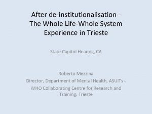 After deinstitutionalisation The Whole LifeWhole System Experience in