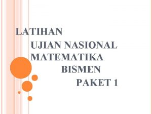 LATIHAN UJIAN NASIONAL MATEMATIKA BISMEN PAKET 1 1