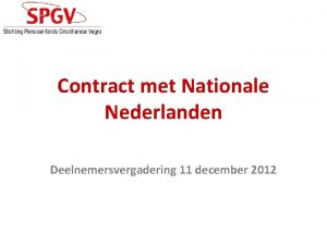 Contract met Nationale Nederlanden Deelnemersvergadering 11 december 2012