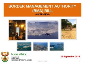 BORDER MANAGEMENT AUTHORITY BMA BILL OVERVIEW 20 September