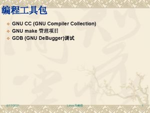 v v v GNU CC GNU Compiler Collection