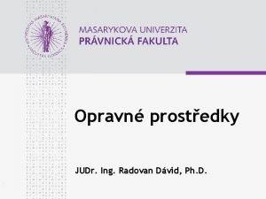 Opravn prostedky JUDr Ing Radovan Dvid Ph D