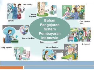 1 Bahan Pengajaran Sistem Pembayaran Indonesia Direktorat Akunting