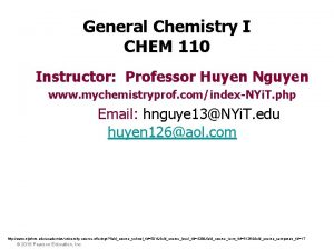 General Chemistry I CHEM 110 Instructor Professor Huyen