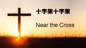 Near the Cross Jesus keep me near the