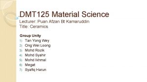 DMT 125 Material Science Lecturer Puan Afzan Bt