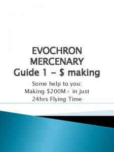 EVOCHRON MERCENARY Guide 1 making Some help to