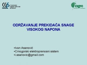 ODRAVANJE PREKIDAA SNAGE VISOKOG NAPONA Ivan Asanovi Crnogorski