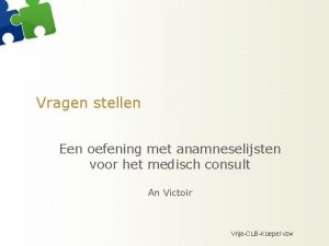 Vragen stellen Een oefening met anamneselijsten voor het