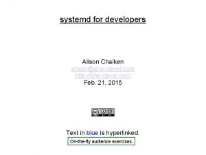 systemd for developers Alison Chaiken alisonshedevel com http