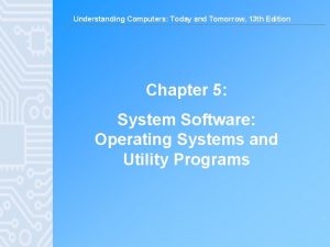 Understanding Computers Today and Tomorrow 13 th Edition