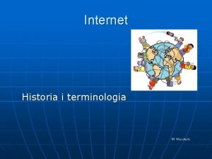 Internet Historia i terminologia M Wierzbicki Pocztki Internetu