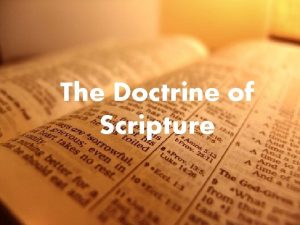 The Doctrine of Scripture The Doctrine of Scripture
