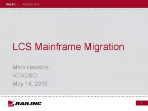 RAILINC I ACACSO 2015 LCS Mainframe Migration Mark