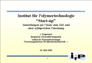 Institut fr Polymertechnologie Startup Anmerkungen zur Vision dem