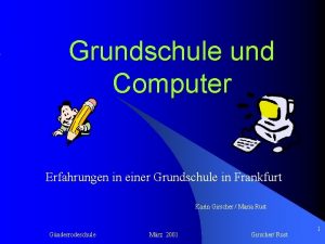 Grundschule und Computer Erfahrungen in einer Grundschule in