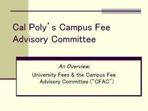 Cal Polys Campus Fee Advisory Committee An Overview