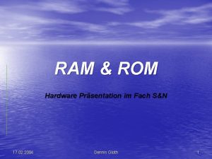 RAM ROM Hardware Prsentation im Fach SN 17