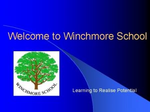 Welcome to Winchmore School Learning to Realise Potential