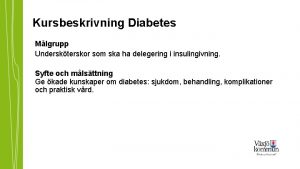 Kursbeskrivning Diabetes Mlgrupp Underskterskor som ska ha delegering