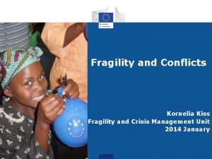 Fragility and Conflicts Kornelia Kiss Fragility and Crisis