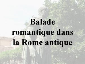 Balade romantique dans la Rome antique Introduction Selon