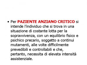 Per PAZIENTE ANZIANO CRITICO si intende lindividuo che