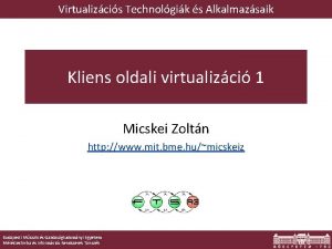 Virtualizcis Technolgik s Alkalmazsaik Kliens oldali virtualizci 1