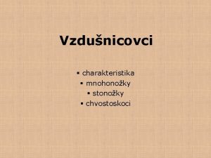 Vzdunicovci charakteristika mnohonoky stonoky chvostoskoci Charakteristika vzdunicovc nejpoetnj