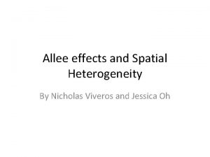 Allee effects and Spatial Heterogeneity By Nicholas Viveros