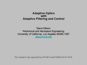 Adaptive Optics with Adaptive Filtering and Control Steve