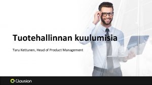 Tuotehallinnan kuulumisia Taru Kettunen Head of Product Management